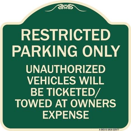 Signmission Restricted Parking Only Unauthorized Vehicles Will Be Ticketed Towed at Owners Expense, G-1818-22977 A-DES-G-1818-22977